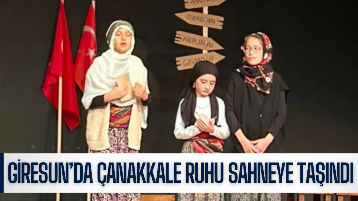 Giresun’da Çanakkale Ruhu Sahneye Taşındı
