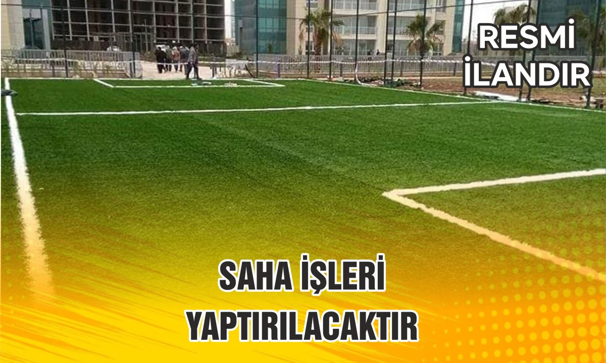 SAHA İŞLERİ YAPTIRILACAKTIR