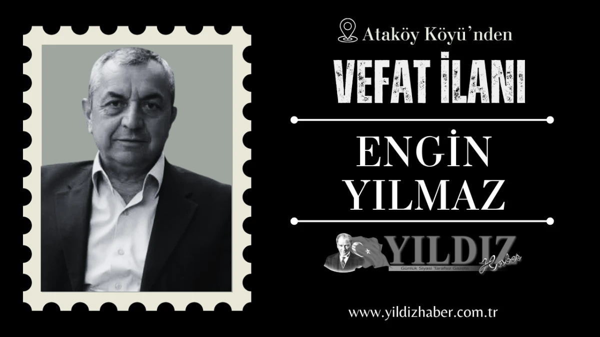 Engin Yılmaz vefat etti