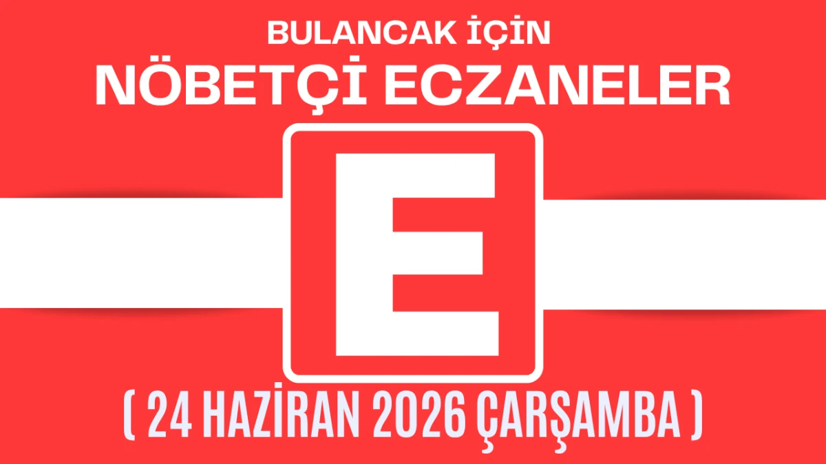 Bulancak İçin 24 Haziran Çarşamba Akşamı Nöbetçi Eczane Hangisi?