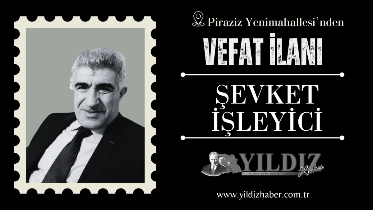 Şevket İşleyici vefat etti