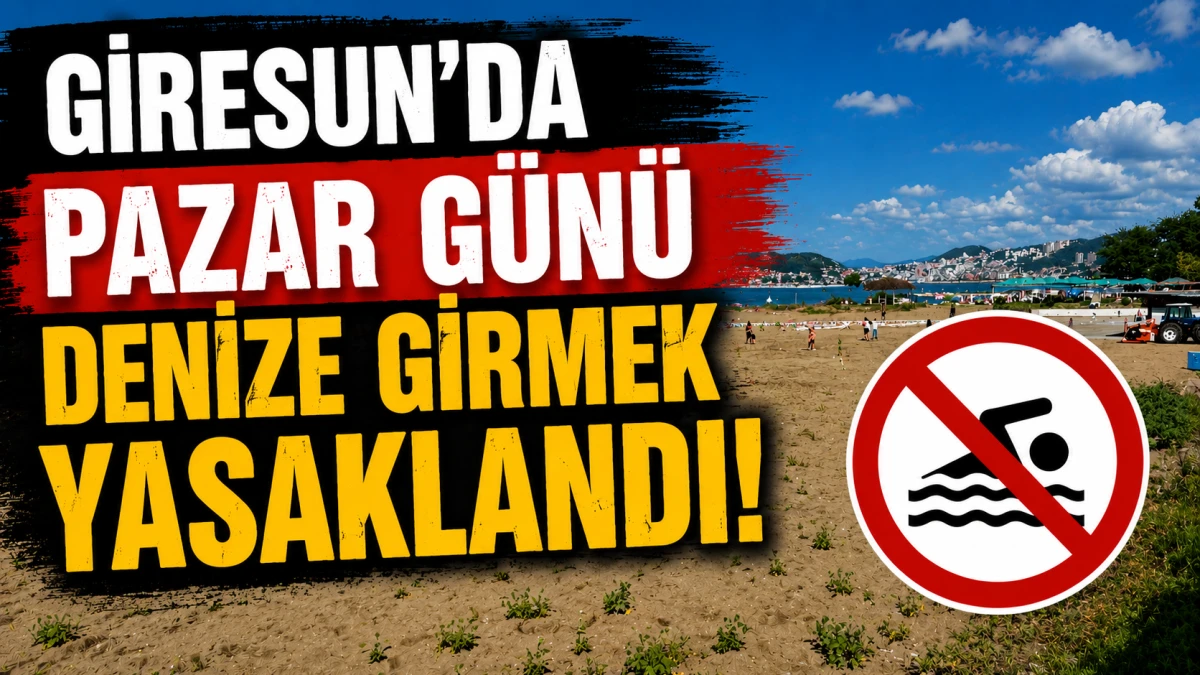 Giresun’da Pazar Günü Denize Girmek Yasaklandı!