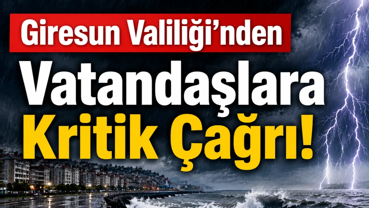 Giresun Valiliği’nden Vatandaşlara Kritik Çağrı!
