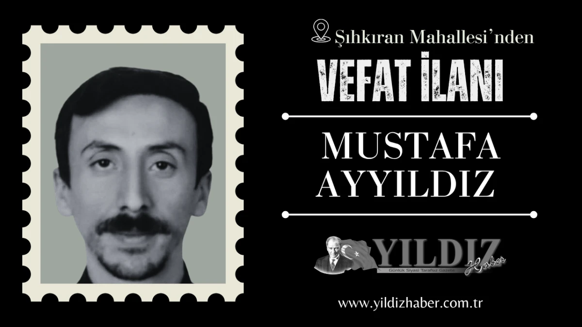 Mustafa Ayyıldız vefat etti