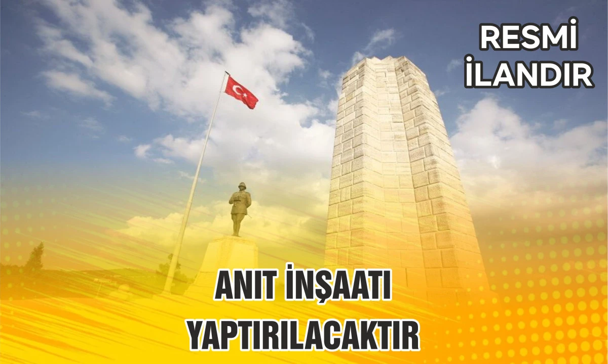 ANIT İNŞAATI YAPTIRILACAKTIR