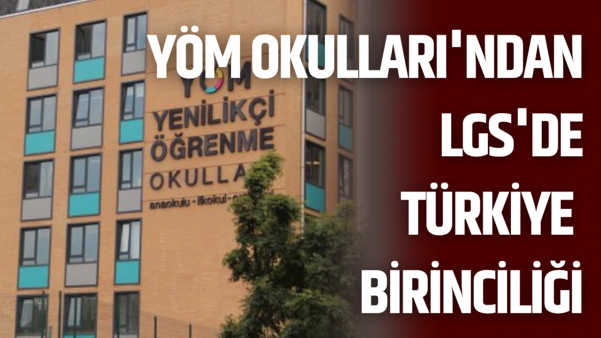 YÖM Okulları'ndan LGS'de Türkiye Birinciliği