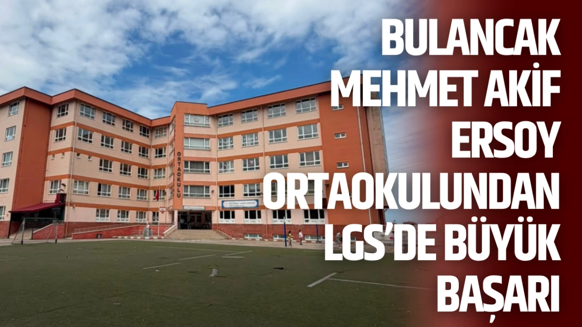 Bulancak Mehmet Akif Ersoy Ortaokulundan LGS’de büyük başarı