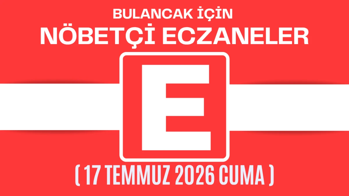 Bulancak İçin 17 Temmuz Cuma Akşamı Nöbetçi Eczane Hangisi?