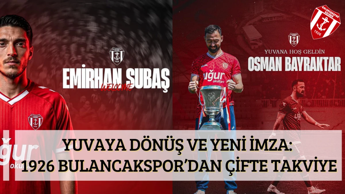 Yuvaya Dönüş ve Yeni İmza: 1926 Bulancakspor’dan Çifte Takviye