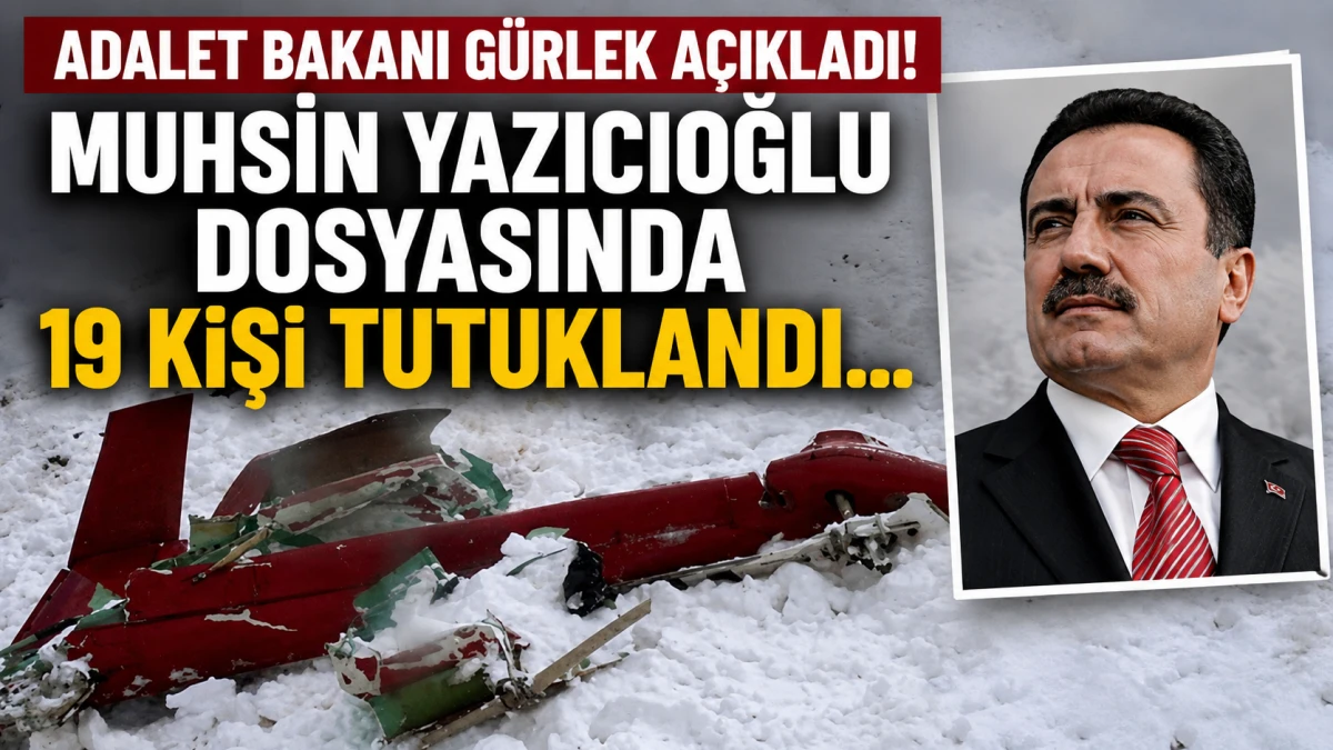 Adalet Bakanı Gürlek açıkladı! Muhsin Yazıcıoğlu dosyasında 19 kişi tutuklandı... 