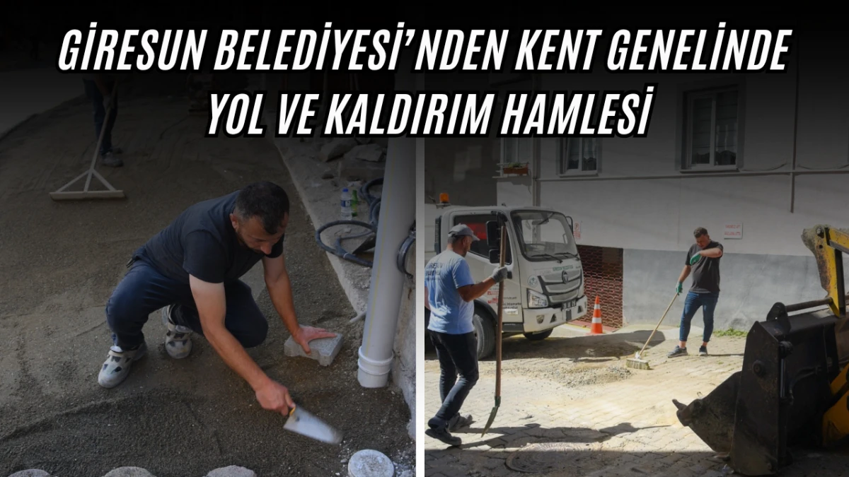 Giresun Belediyesi’nden Kent Genelinde Yol ve Kaldırım Hamlesi