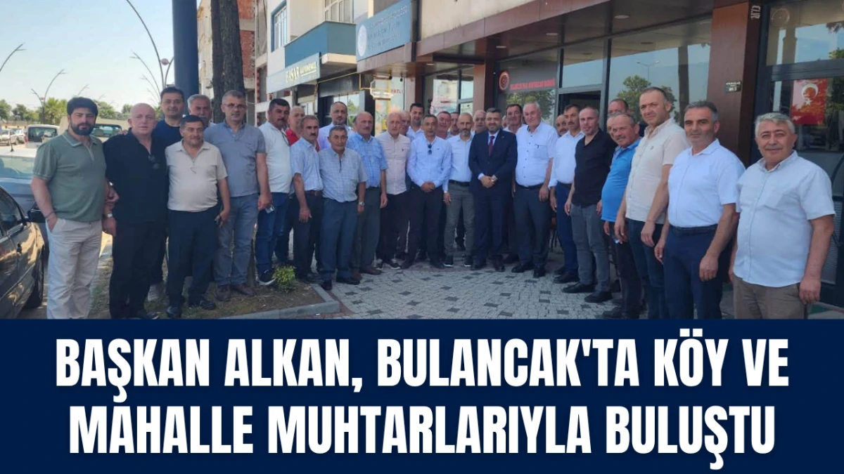 Başkan Alkan, Bulancak'ta Köy Ve Mahalle Muhtarlarıyla Buluştu