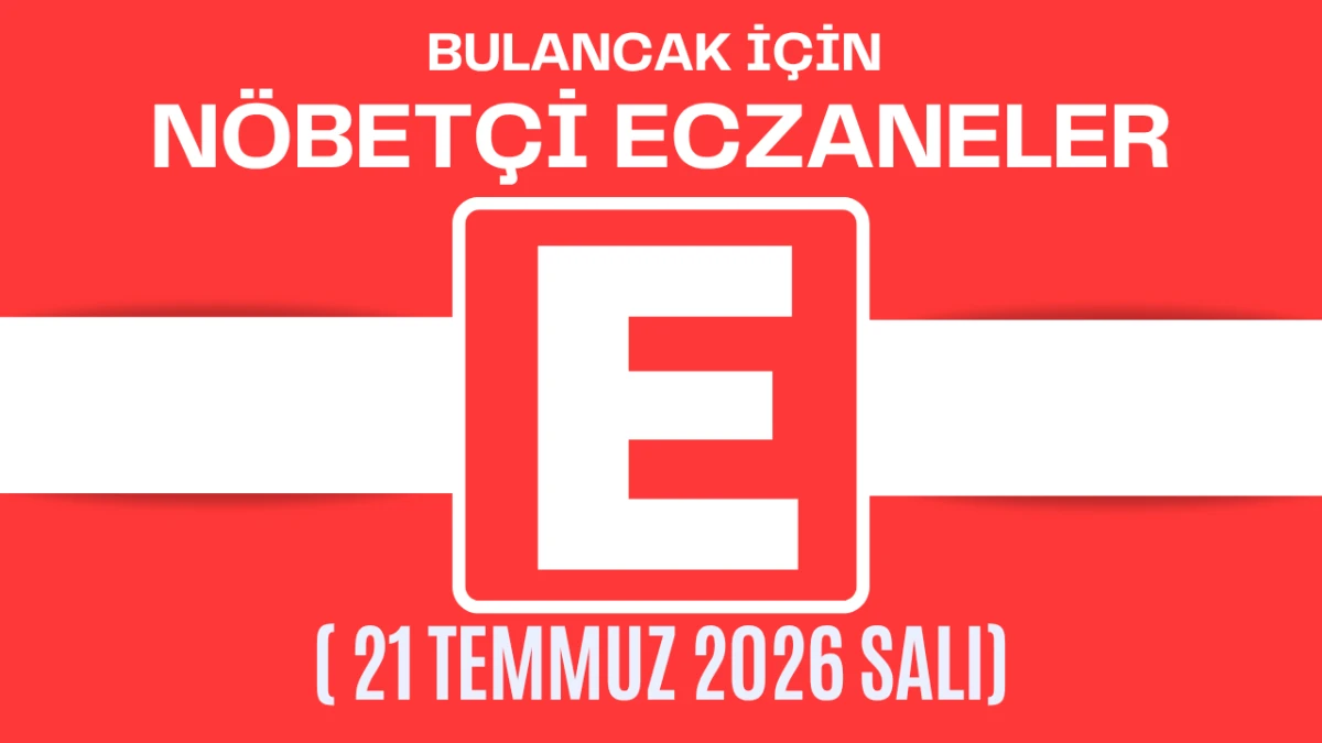 Bulancak İçin 21 Temmuz Salı Akşamı Nöbetçi Eczane Hangisi?