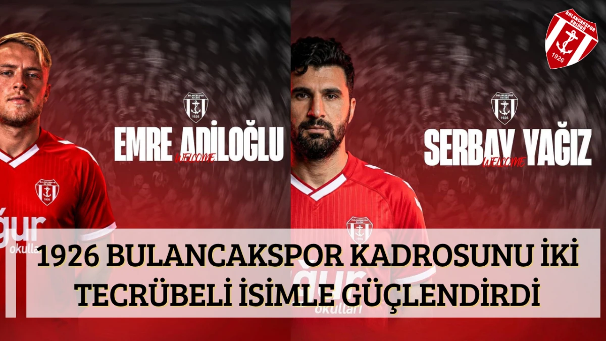 1926 Bulancakspor kadrosunu iki tecrübeli isimle güçlendirdi