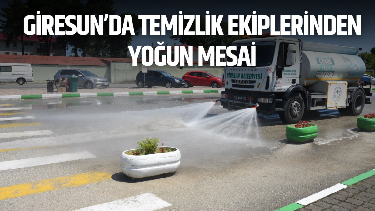 Giresun’da temizlik ekiplerinden yoğun mesai