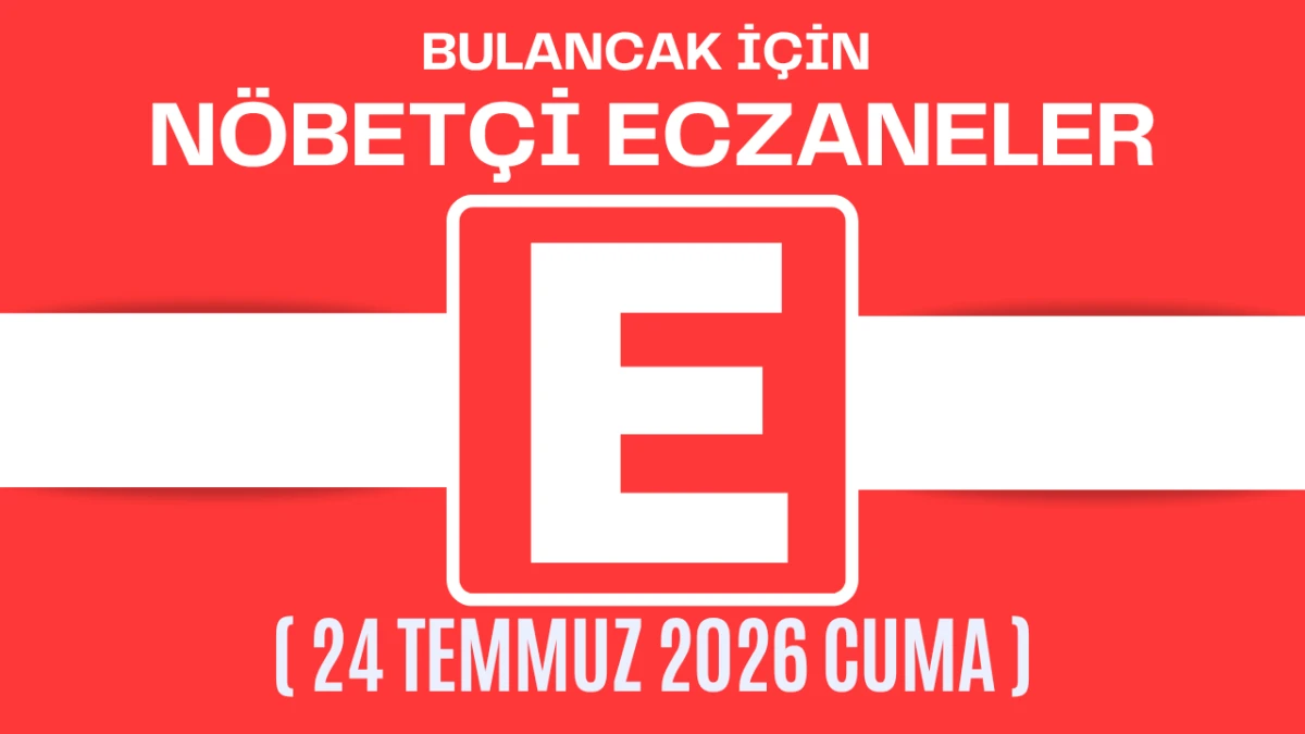 Bulancak İçin 24 Temmuz Cuma Akşamı Nöbetçi Eczane Hangisi?