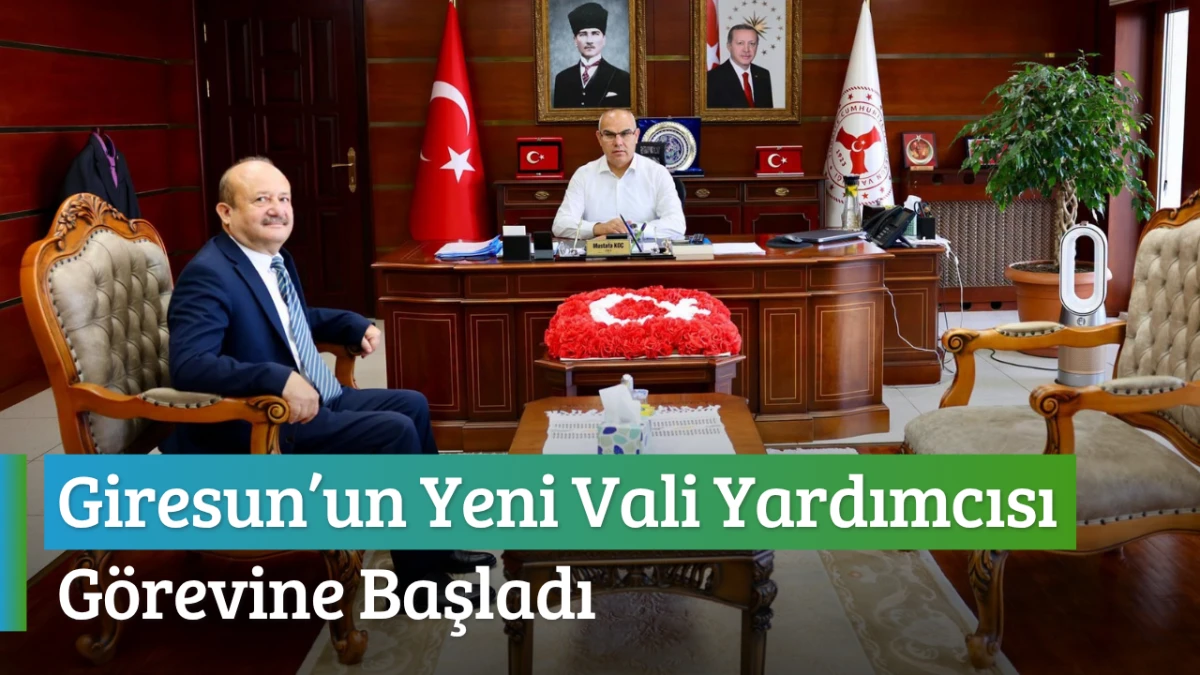 Giresun’un Yeni Vali Yardımcısı görevine başladı