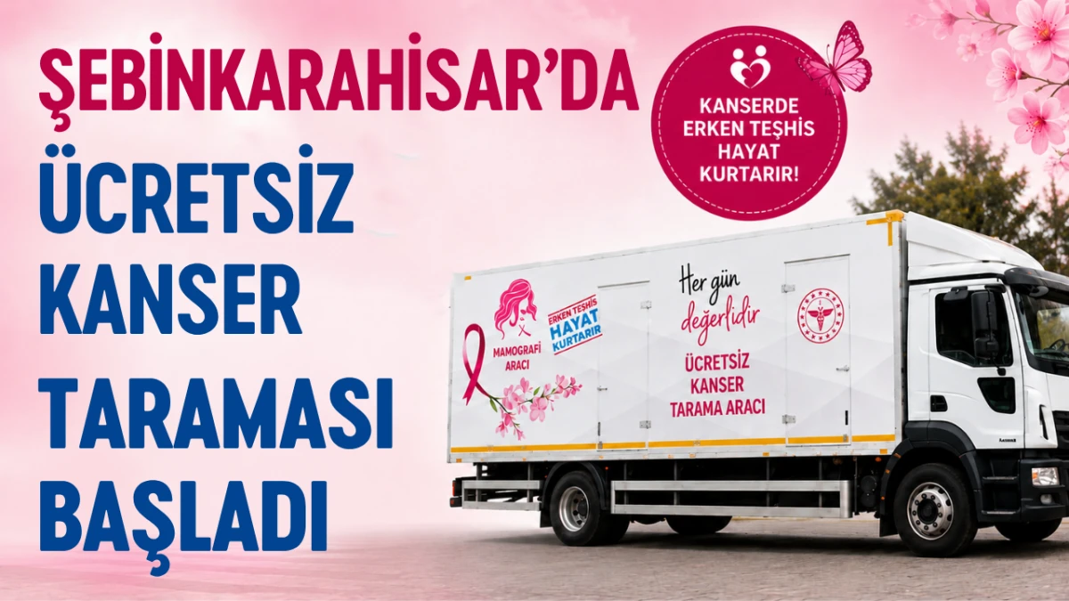 Şebinkarahisar’da Ücretsiz Kanser Taraması Başladı
