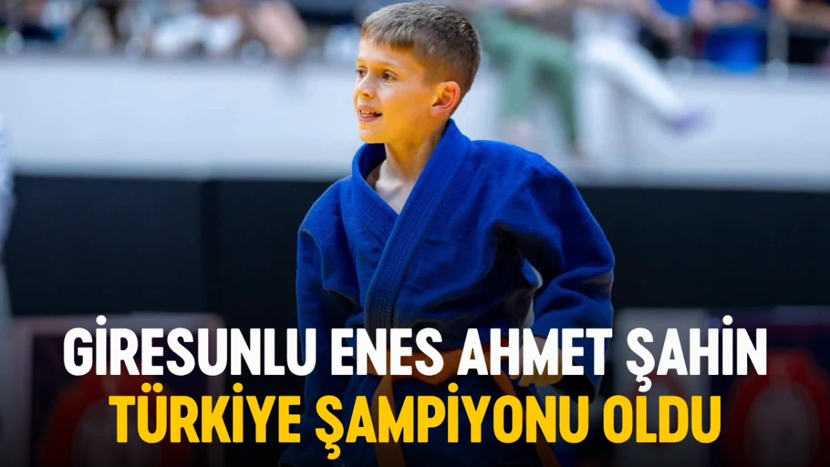 Giresunlu Enes Ahmet Şahin Türkiye şampiyonu oldu