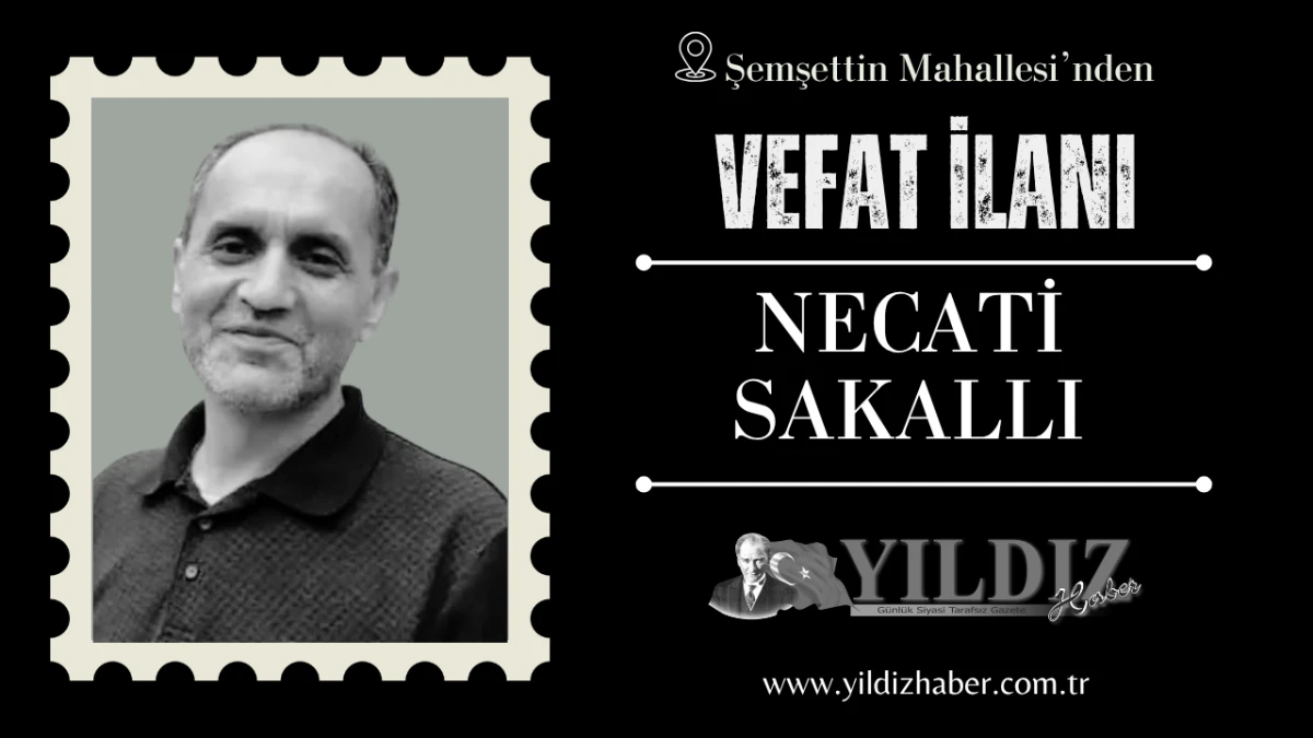 Necati Sakallı vefat etti