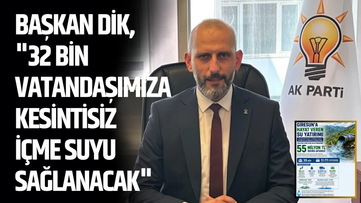 Başkan Dik, "32 Bin Vatandaşımıza Kesintisiz İçme Suyu Sağlanacak"