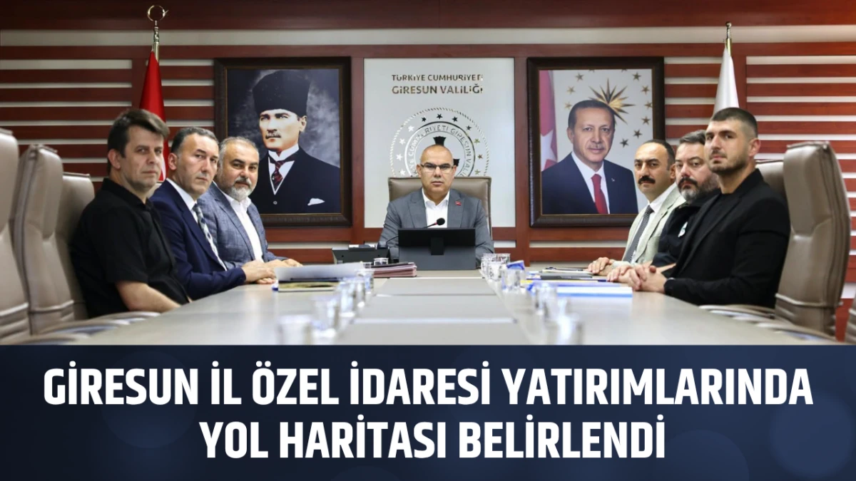 Giresun İl Özel İdaresi yatırımlarında yol haritası belirlendi
