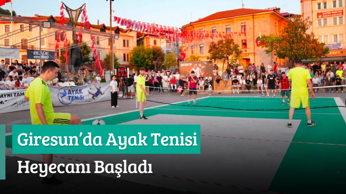 Giresun’da Ayak Tenisi Heyecanı Başladı