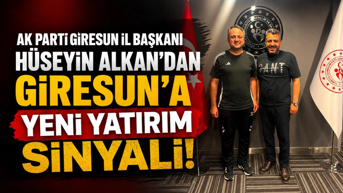 Alkan’dan Giresun’a Yeni Yatırım Sinyali