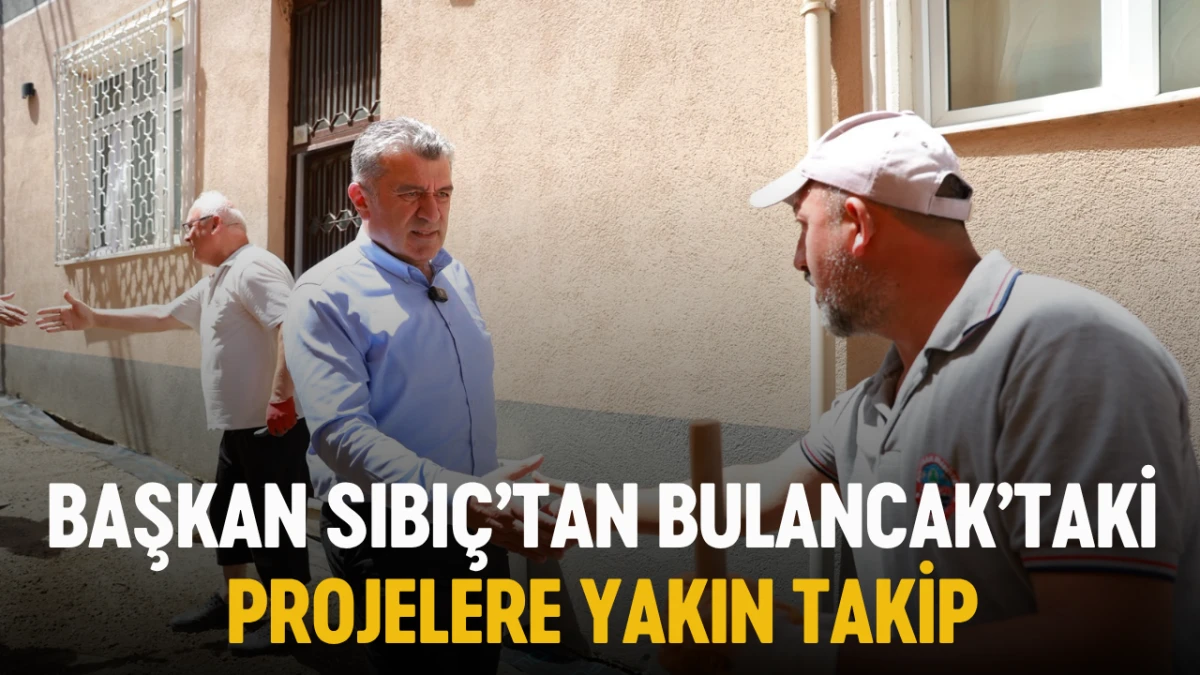 Başkan Sıbıç’tan Bulancak’taki Projelere yakın takip