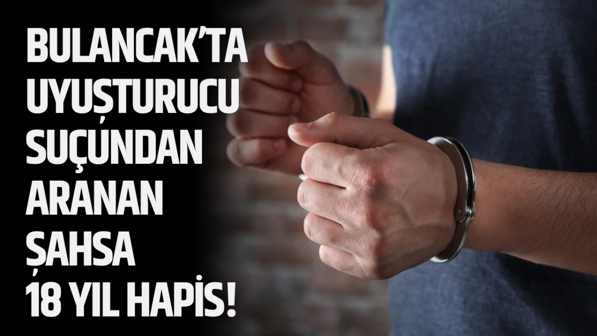 Bulancak’ta Uyuşturucu Suçundan Aranan Şahsa 18 Yıl Hapis!