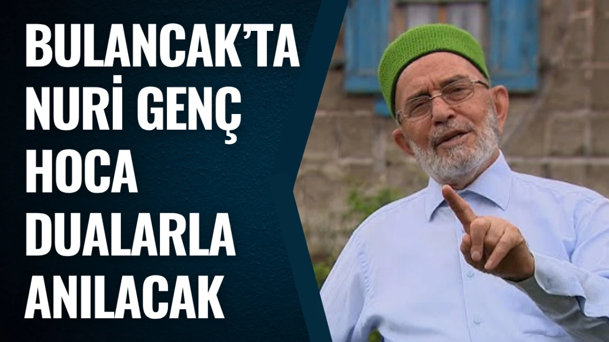 Bulancak’ta Nuri Genç Hoca dualarla anılacak