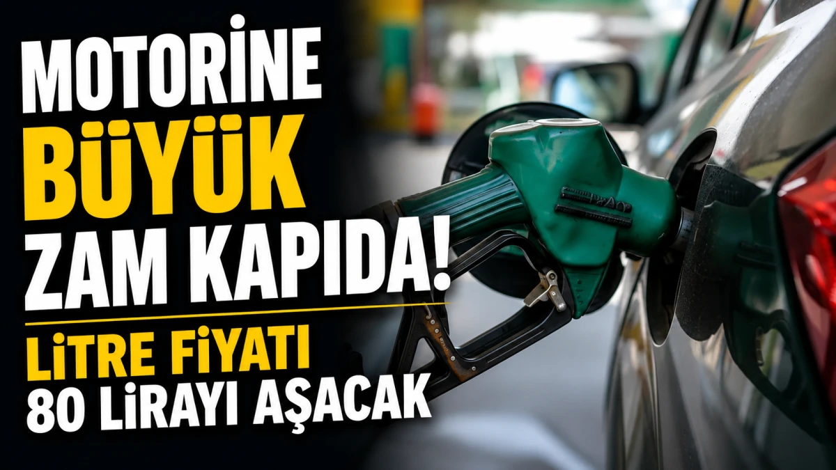 Motorine Büyük Zam Kapıda! litre fiyatı 80 lirayı aşacak