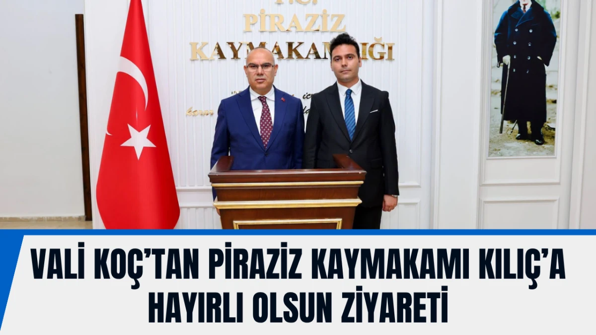 Vali Koç’tan Piraziz  Kaymakamı Kılıç’a hayırlı olsun ziyareti