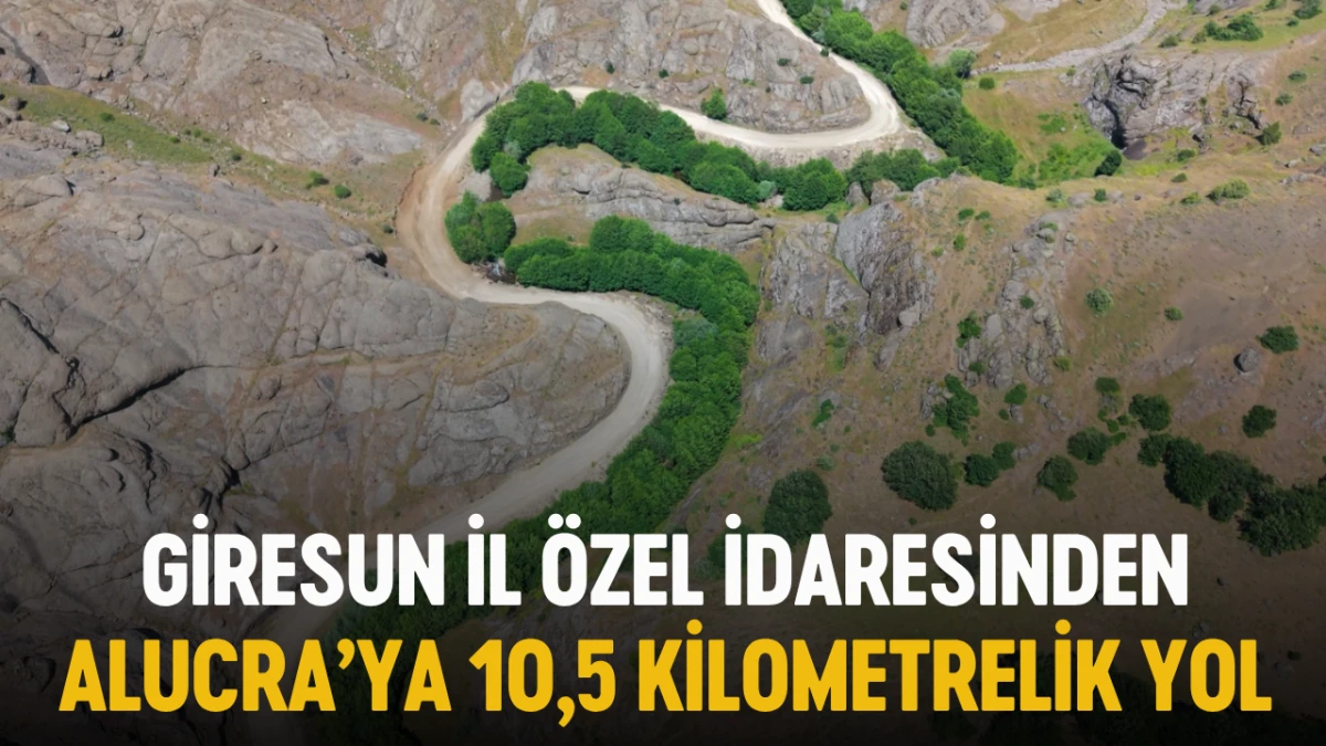 Giresun İl Özel İdaresinden Alucra’ya 10,5 kilometrelik yol