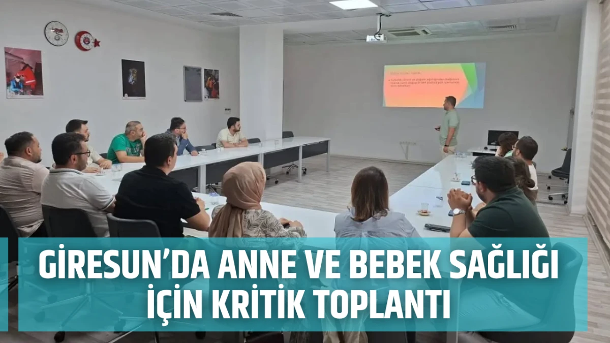 Giresun’da anne ve bebek sağlığı için kritik toplantı