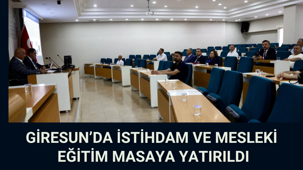 Giresun’da istihdam ve mesleki eğitim masaya yatırıldı