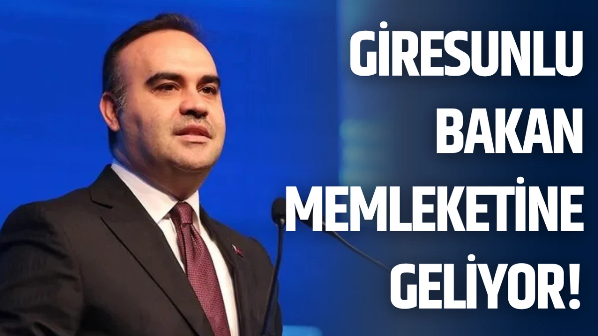 Giresunlu Bakan memleketine geliyor!