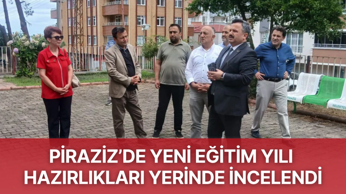 Piraziz’de yeni eğitim yılı hazırlıkları yerinde incelendi