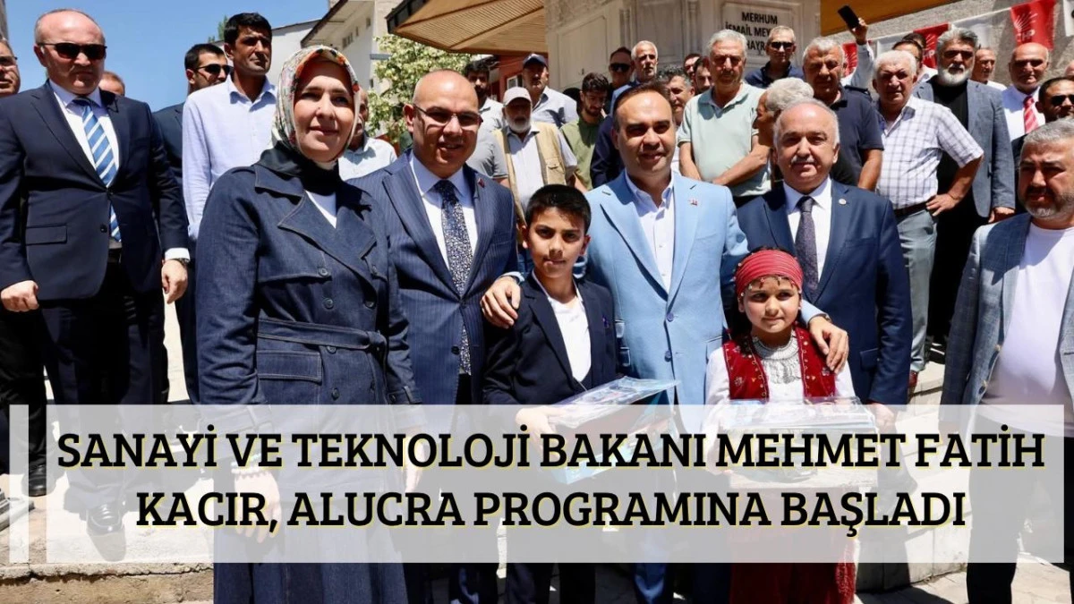 Sanayi ve Teknoloji Bakanı Mehmet Fatih Kacır, Alucra Programına Başladı