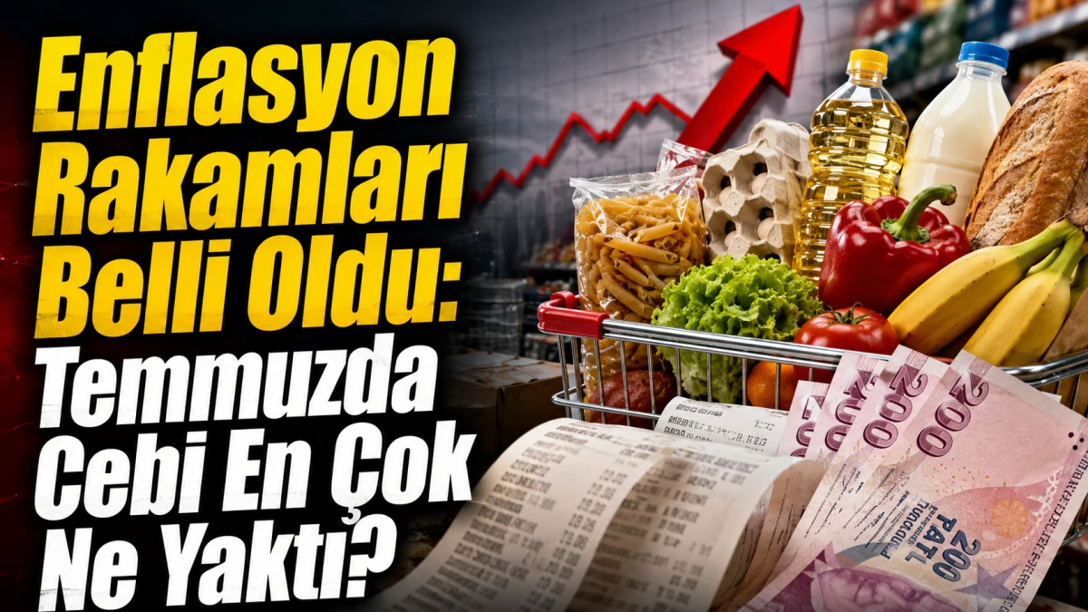 Enflasyon Rakamları Belli Oldu: Temmuzda Cebi En Çok Ne Yaktı?