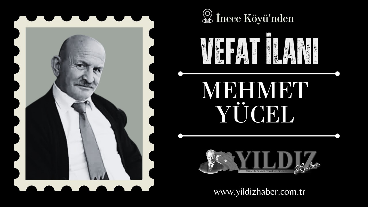 -Mehmet Yücel vefat etti