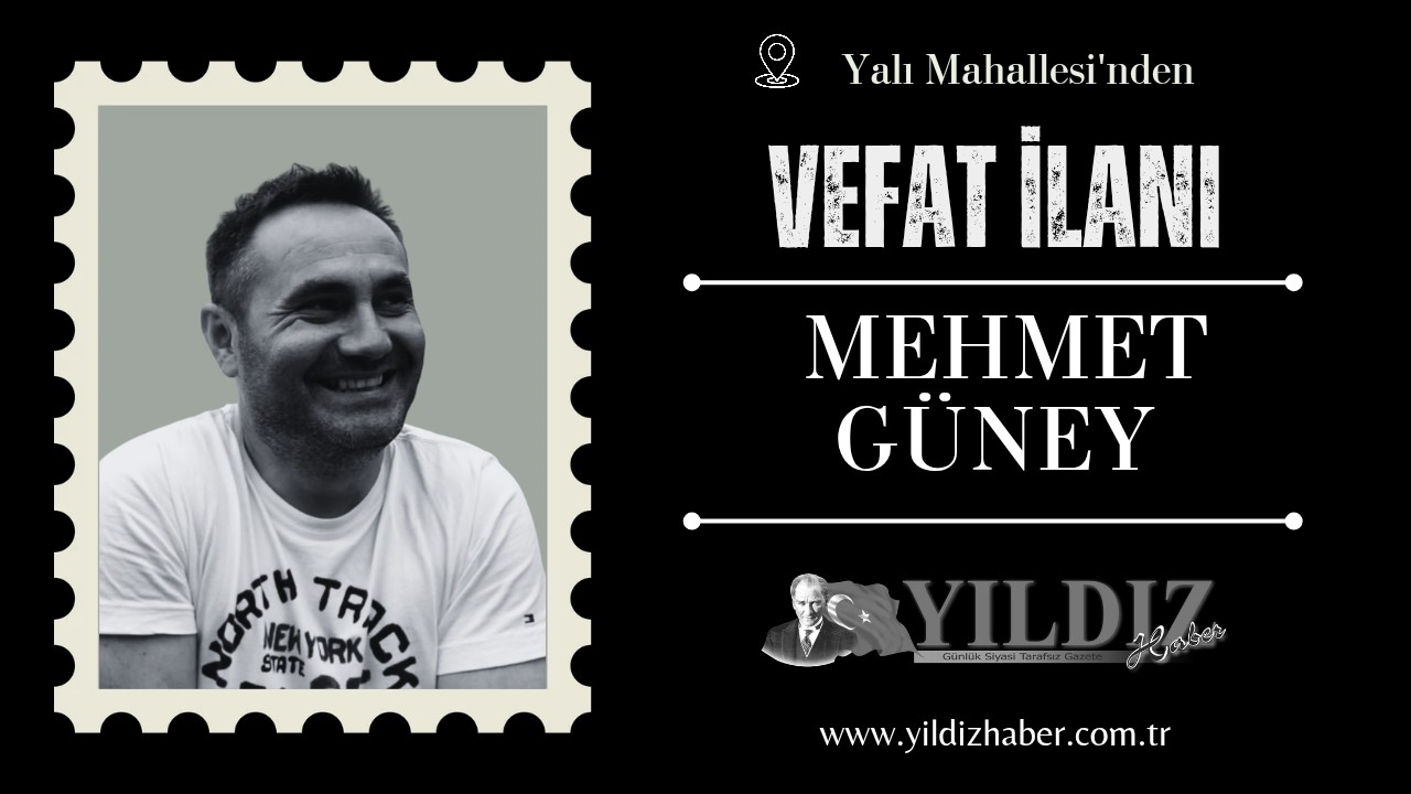 Mehmet Güney vefat etti
