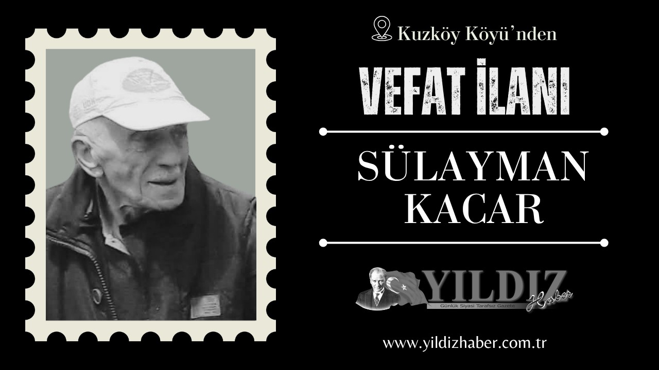 Sülayman Kacar vefat etti. 