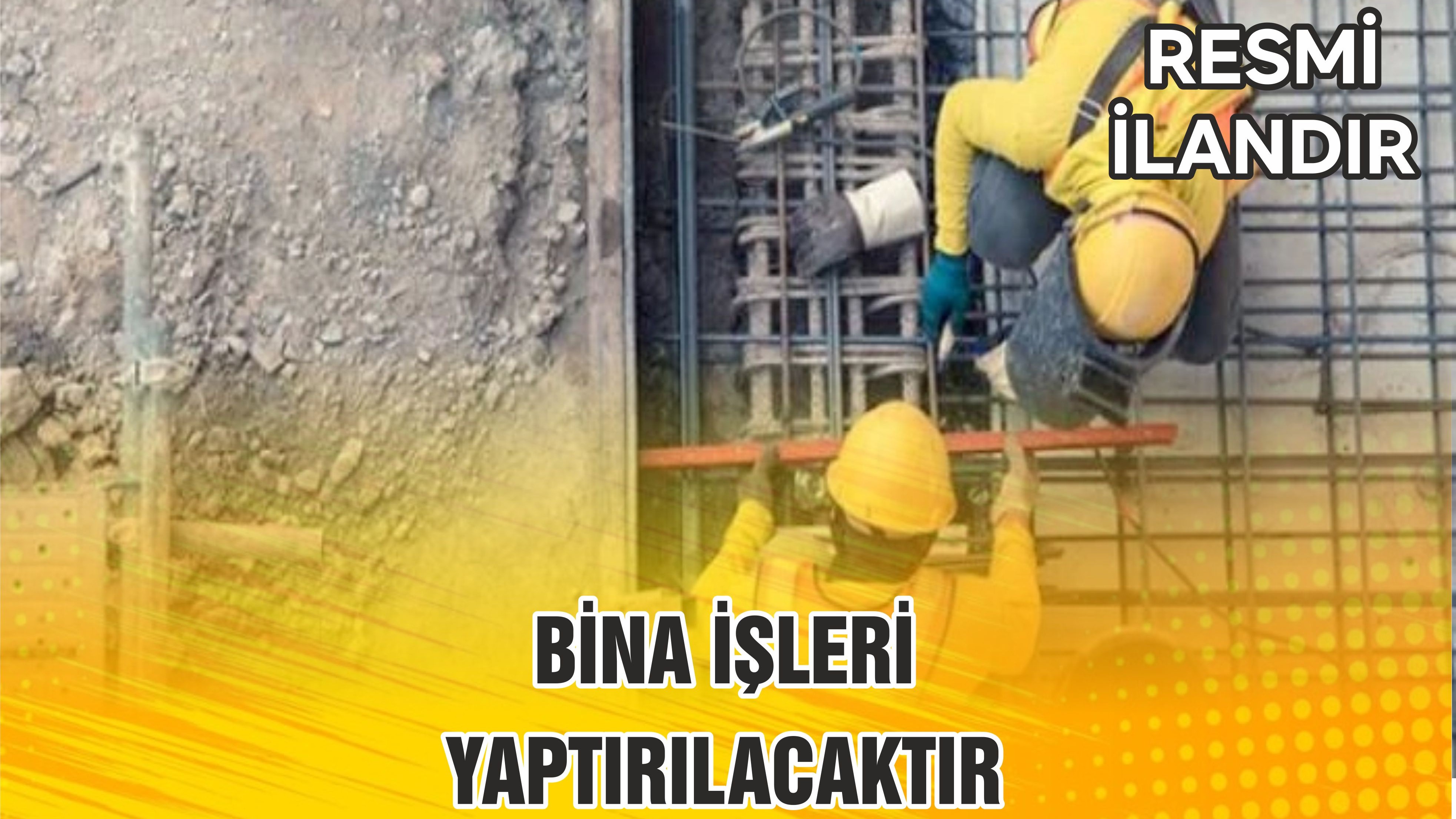 BİNA İŞLERİ YAPTIRILACAKTIR