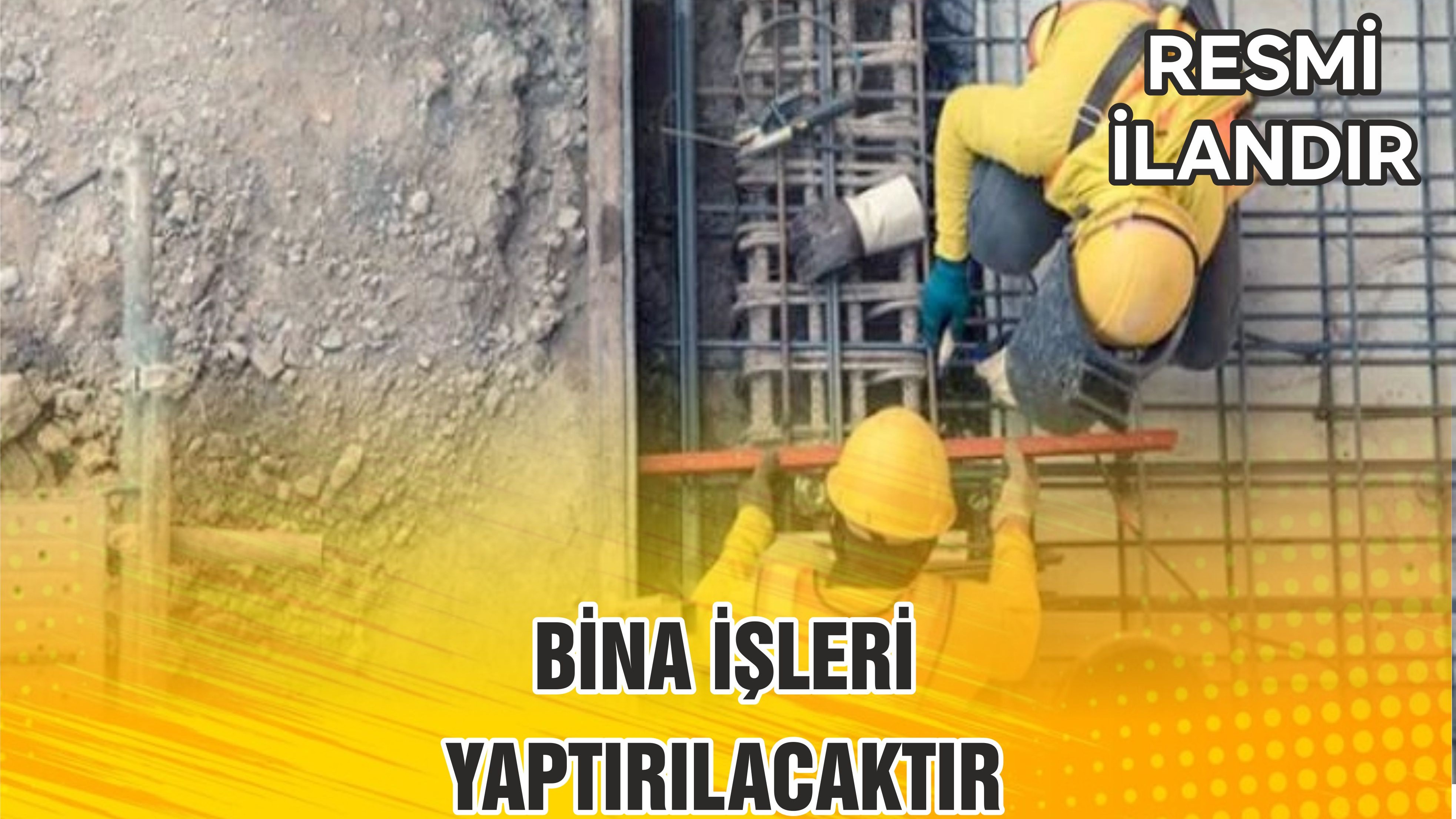 BİNA İŞLERİ YAPTIRILACAKTIR
