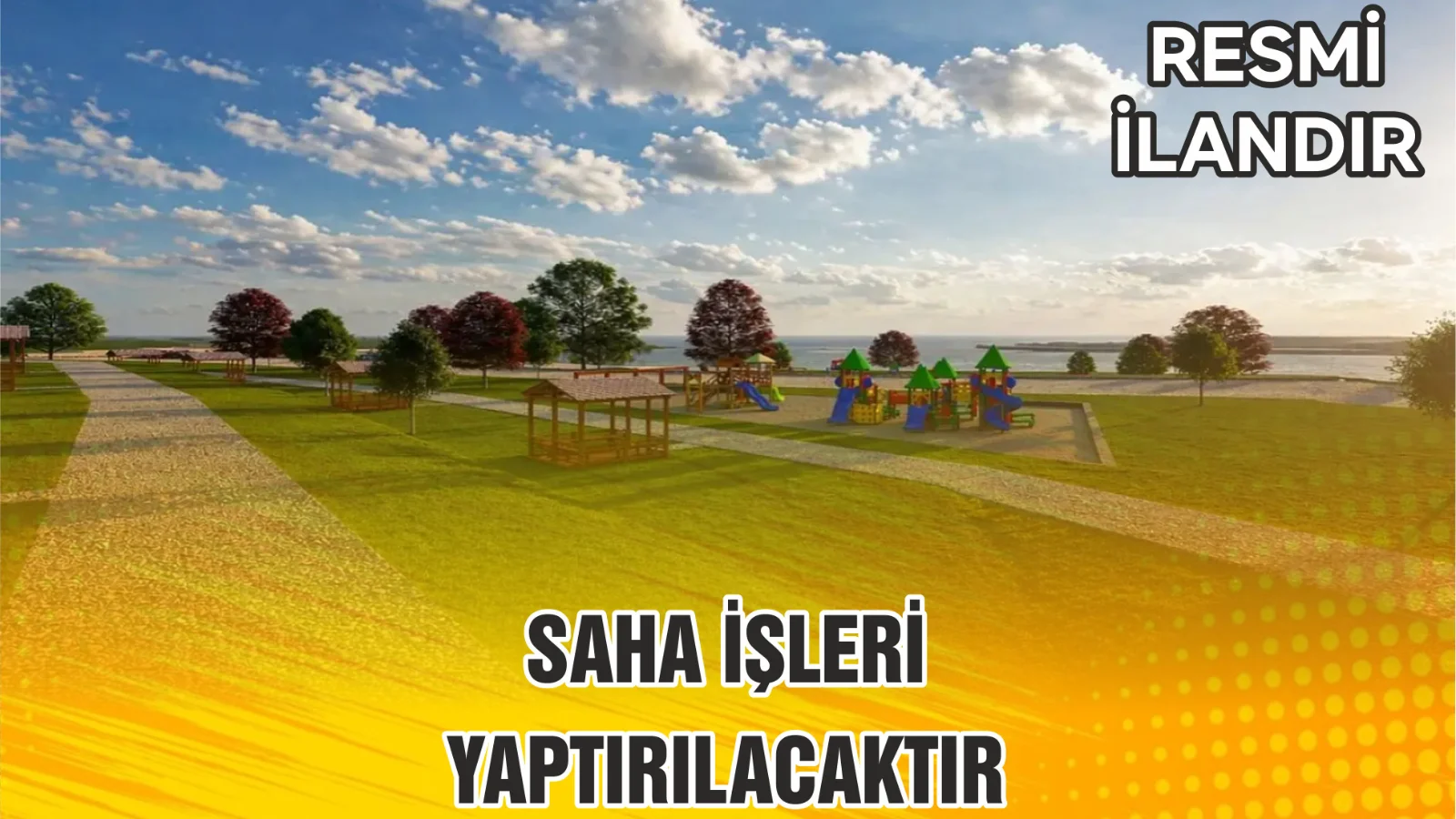 SAHA İŞLERİ YAPTIRILACAKTIR