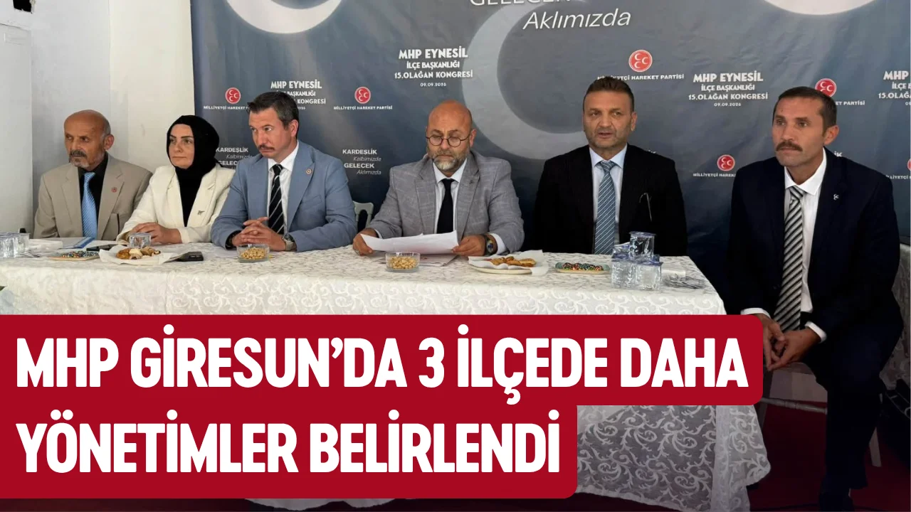 MHP Giresun’da 3 ilçede daha yönetimler belirlendi