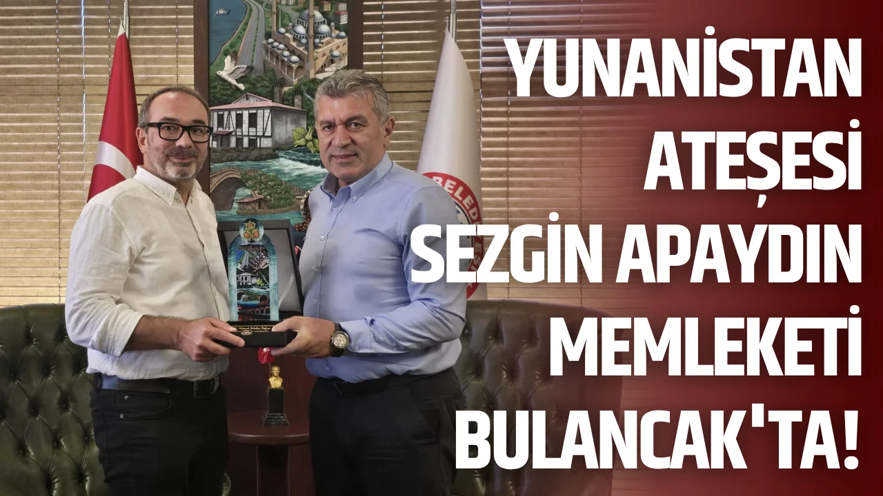 Yunanistan Ateşesi Sezgin Apaydın memleketi Bulancak'ta!