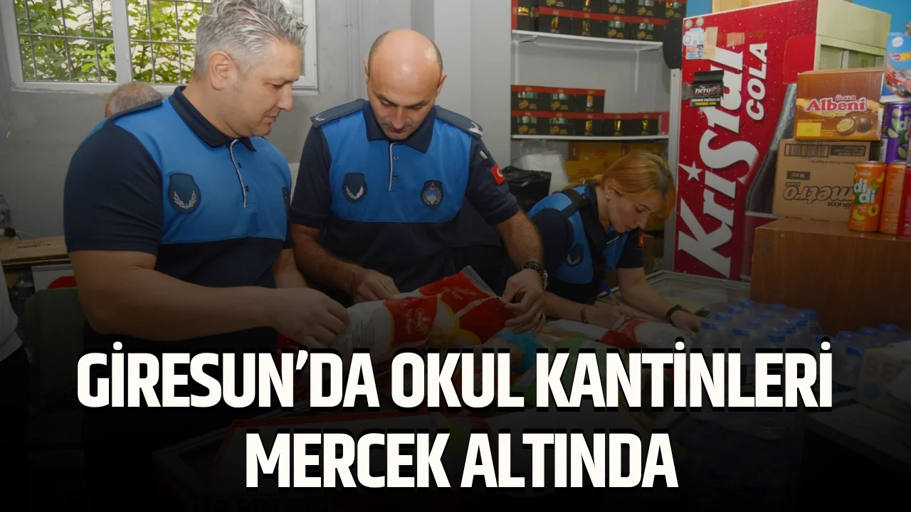 Giresun’da okul kantinleri mercek altında