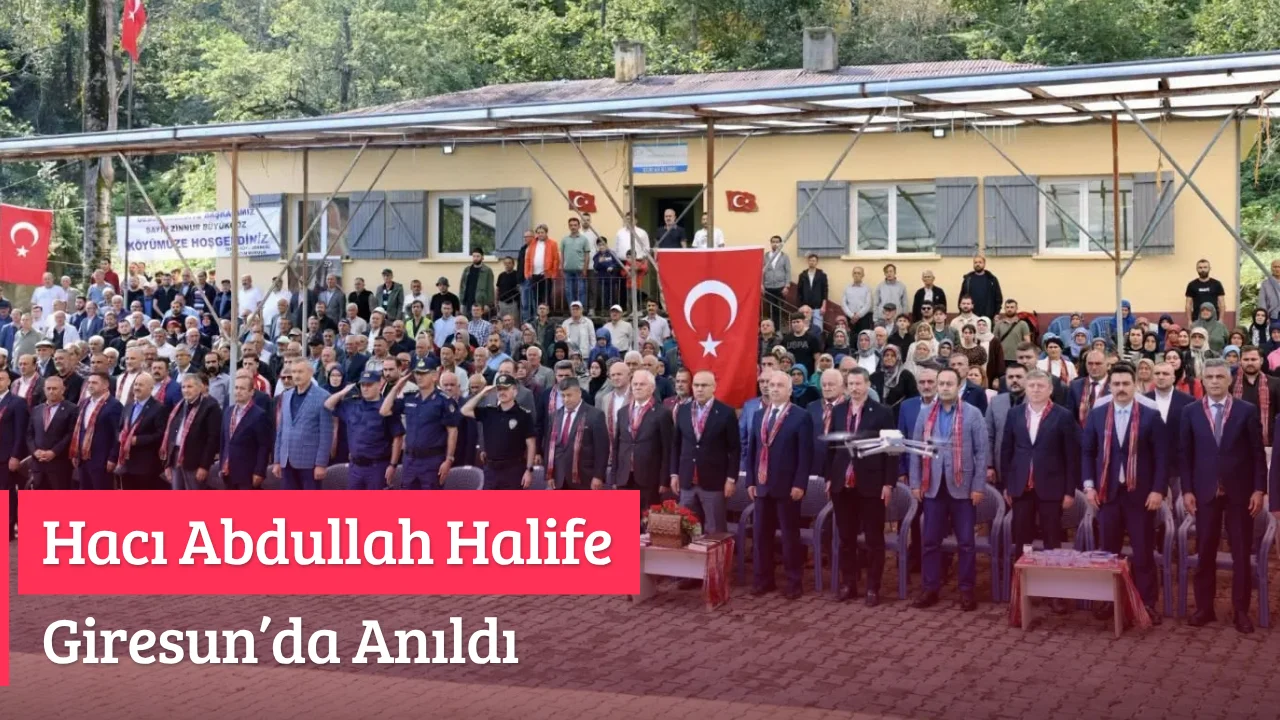 Hacı Abdullah Halife Giresun’da Anıldı